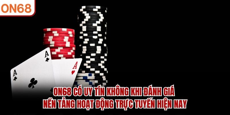ON68 có uy tín không ?