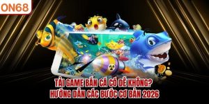 tải game bắn cá có dễ không ?