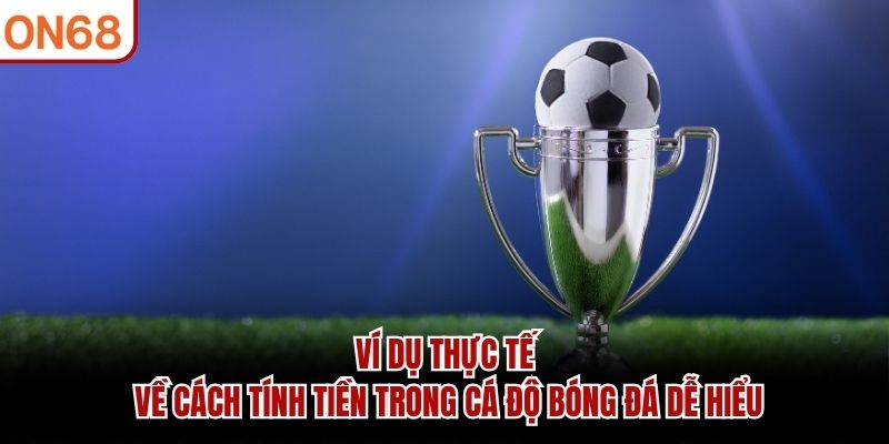 Cách tính tiền trong cá độ bóng đá